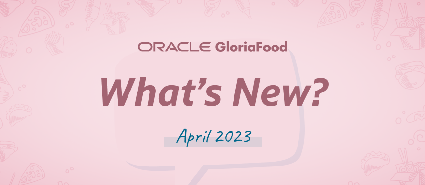 gloriafood updates april 2023