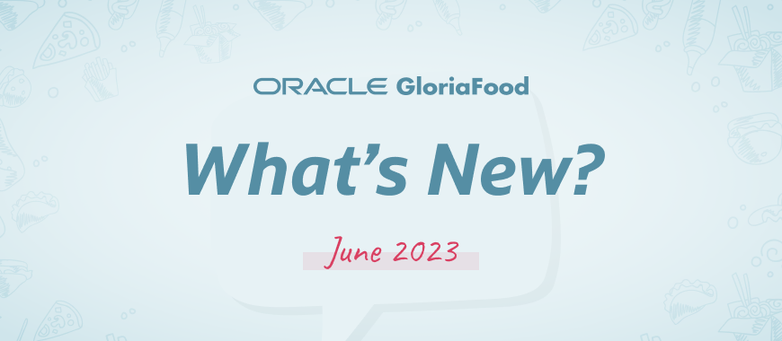 gloriafood updates june 2023